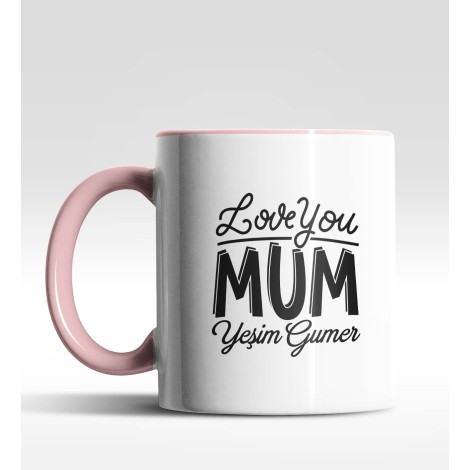 Kişiye Özel Love You Mum Pembe Kupa Bardak
