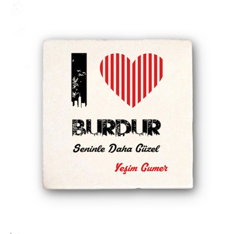 Kişiye Özel Burdur Seninle Daha Güzel Tema Doğal Taş Bardak Altlığı