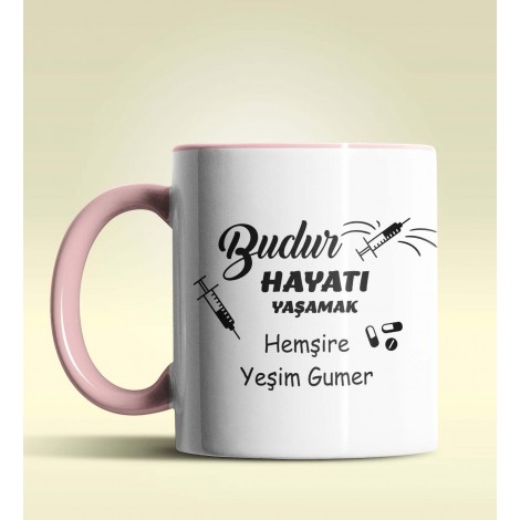 Kişiye Özel Budur Hayatı Yaşamak Hemşire Tasarımlı Pembe Kupa