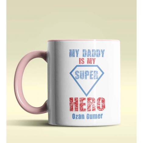 Kişiye Özel My Daddy is My Hero Tasarımlı Pembe Kupa Bardak