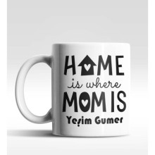 Kişiye Özel Home İs Where Mom İs Beyaz Kupa Bardak