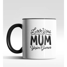 Kişiye Özel Love You Mum Siyah Kupa Bardak