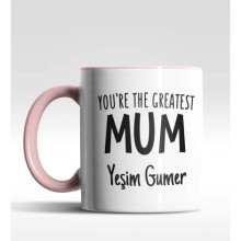 Kişiye Özel You are The Greatest Mum Pembe Kupa Bardak