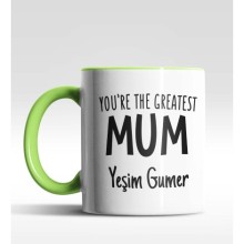 Kişiye Özel You are The Greatest Mum Yeşil Kupa Bardak