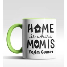 Kişiye Özel Home İs Where Mom İs Yeşil Kupa Bardak