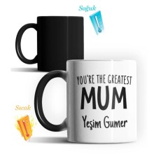 Kişiye Özel You are The Greatest Mum Sihirli Kupa Bardak