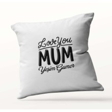 Kişiye Özel Love You Mum Beyaz Kare Yastık