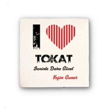 Kişiye Özel Tokat Seninle Daha Güzel Tema Doğal Taş Bardak Altlığı