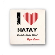 Kişiye Özel Hatay Seninle Daha Güzel Tema Doğal Taş Bardak Altlığı