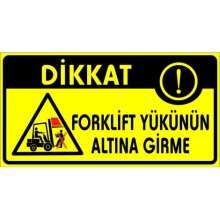 Forklift Yükünün Altına Girme Uyarı Tabelası - Forex