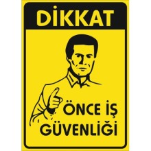 Dikkat Önce İş Güvenliği Uyarı Tabelası - Sticker
