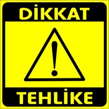 Dikkat Tehlike Uyarı Tabelası - Sticker