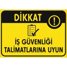 Dikkat İş Güvenliği Talimatlarına Uyun Uyarı Tabelası - PVC