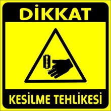 Dikkat Kesilme Tahlikesi Uyarı Tabelası - PVC