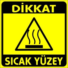 Dikkat Sıcak Yüzey Uyarı Tabelası - PVC