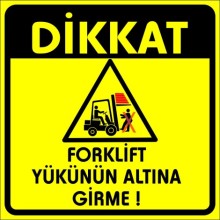 Forklift Yükünün Altına Girme Uyarı Tabelası - PVC