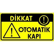 Dikkat Otomatik Kapı Uyarı Tabelası - PVC