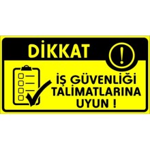 Dikkat İş Güvenliği Talimatlarına Uyun Uyarı Tabelası - PVC