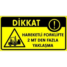 Hareketli Forkklifte 2 Mt den Fazla Yaklaşma Uyarı Tabelası - PVC