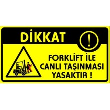 Forklift İle Canlı Taşınması Yasaktır Uyarı Tabelası - PVC
