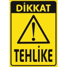 Dikkat Tehlike Uyarı Tabelası - PVC