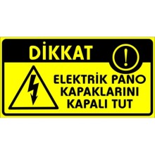 Dikkat Elektrik Pano Kapaklarını Kapalı Tut Uyarı Tabelası - Metal