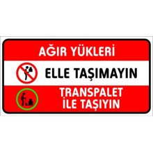 Ağır Yükleri Elle Taşımayın Transpalet İle Taşıyın Uyarı Tabelası - Forex
