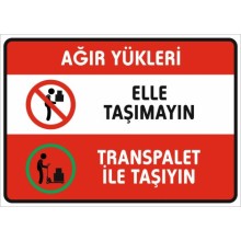 Ağır Yükleri Elle Taşımayın Transpalet İle Taşıyın Uyarı Tabelası - Sticker
