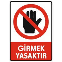 Girmek Yasaktır Dur Uyarı Tabelası - PVC