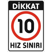Dikkat Hız Sınırı 10 Km Uyarı Tabelası - PVC