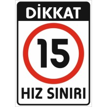 Dikkat Hız Sınırı 15 Km Uyarı Tabelası - PVC