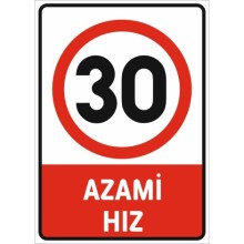 Azami Hız 30 Km Uyarı Tabelası - PVC