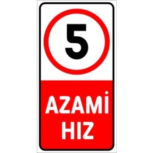 Azami Hız 5 Km Uyarı Tabelası - PVC