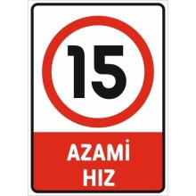 Azami Hız 15 Km Uyarı Tabelası - PVC