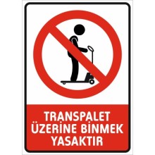 Transpalet Üzerine Binmek Yasaktır Uyarı Tabelası - PVC