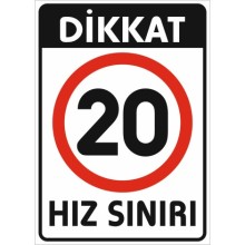 Dikkat Hız Sınırı 20 Km Uyarı Tabelası - PVC