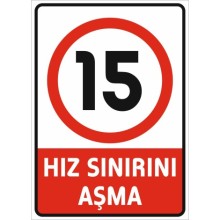 Hız Sınırı Aşma 15 Km Uyarı Tabelası - PVC
