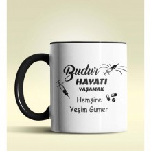 Kişiye Özel Budur Hayatı Yaşamak Hemşire Tasarımlı Siyah Kupa