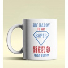 Kişiye Özel My Daddy is My Hero Tasarımlı Beyaz Kupa Bardak