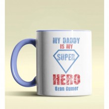 Kişiye Özel My Daddy is My Hero Tasarımlı Mavi Kupa Bardak