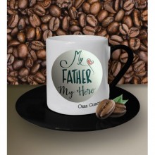 Kişiye Özel My Father My Hero Tasarımlı Beyaz Kahve Fincanı