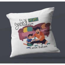Babalara Özel Oyun Arkadaşım Temalı Kare Yastık